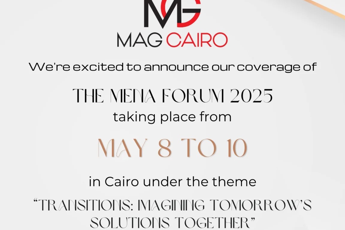 MagCairo Egypt to Cover MENA Forum 2025: Where Insight Meets Innovation.